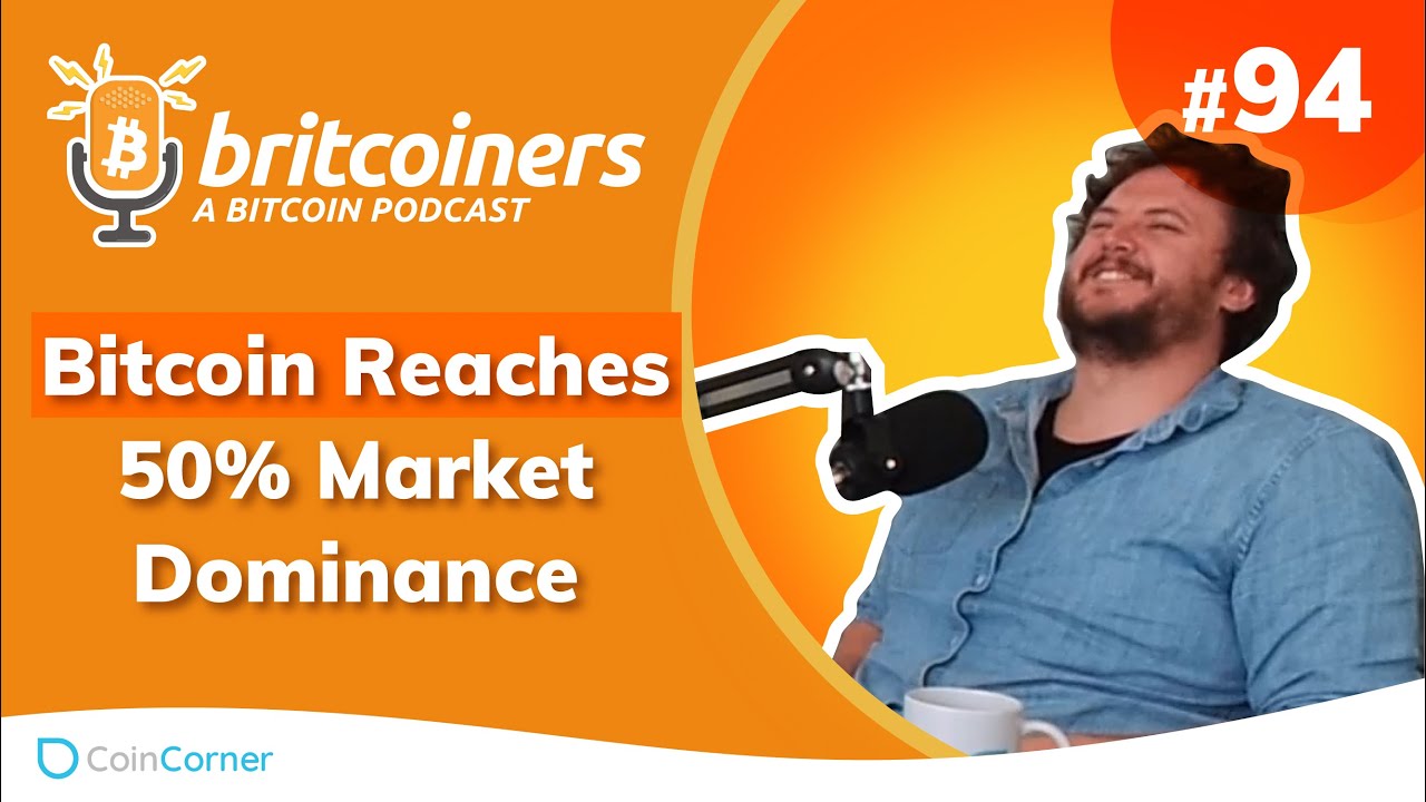 Youtube video thumbnail from episode: Bitcoin Reaches 50% Market Dominance | Britcoiners by CoinCorner #94