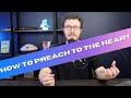 How to preach to the heart