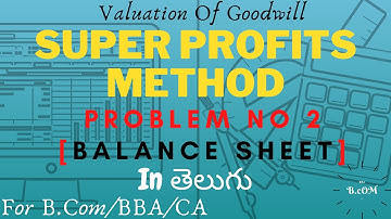 #11 Valuation of goodwill in telugu - Super profits method problem no 2 (With B/S) | ~3rd semester