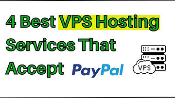 4 Best VPS Hosting Services That Accept PayPal