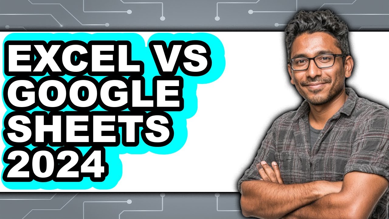 Excel vs Google Sheets - Which is Better in 2024? - YouTube