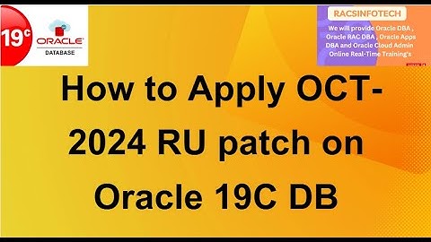 How to apply Oct-2024 RU patch on Oracle 19C DB From Racsinfotech