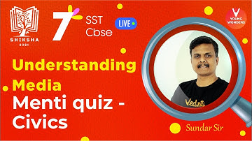 Understanding Media [Class 7 Civics Chapter 6 & Menti Quiz] CBSE - Sundar Sir - Young Wonders
