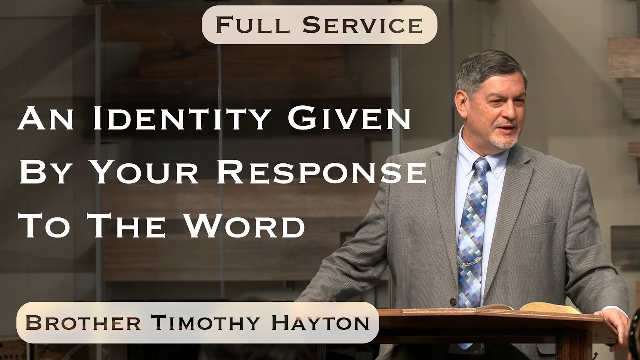 2026.02.15 - Bro. Timothy Hayton - An Identity Given By Your Response To The Word