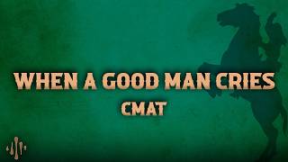 CMAT - When A Good Man Cries (Lyrics)