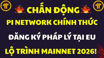 PI CHÍNH THỨC ĐĂNG KÝ PHÁP LÝ TẠI EU: BƯỚC NGOẶT ETF & LỘ TRÌNH MAINNET 2026! | PI NETWORK MỚI NHẤT