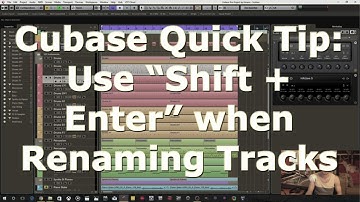 Cubase Quick Tip: Use “Shift + Enter” when Renaming Tracks (It will change Event names too)