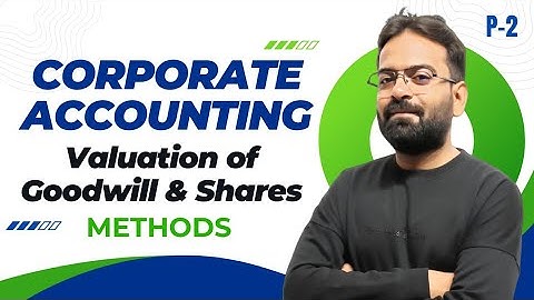 Valuation of Goodwill and Shares part-2 | Corporate Accounting | BCom/BBA