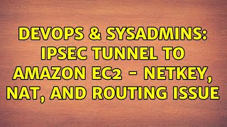 DevOps & SysAdmins: IPSec Tunnel to Amazon EC2 - Netkey, NAT, and routing issue