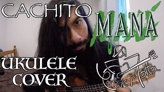 Video thumbnail of "Cachito (Maná) Ukulele Cover - Erick Motta"