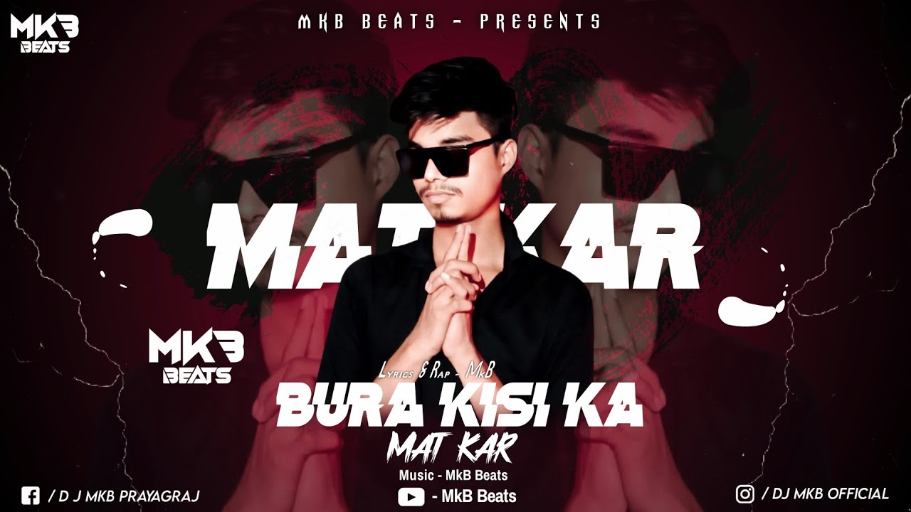 Bura Kisi Ka Mat Kar - (Music - MkB Beats)