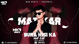 Bura Kisi Ka Mat Kar - Music - Mkb Beats