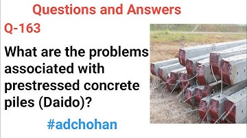 What are the Problems Associated with Prestressed Concrete Piles | Daido Piles | Q&A? ~CivilWork.