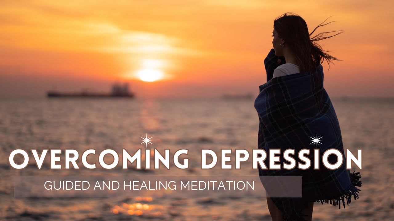 Powerful and Healing Guided Meditation to Overcome Depression - YouTube