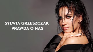 Miniatura de vídeo de "Sylwia Grzeszczak - Prawda o Nas [Tekst]"