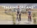 Echosmith - Talking Dreams [Official Behind The Scenes Video]