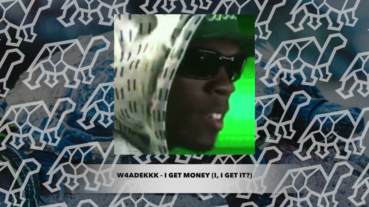 Watch W4DEKKK - I Get Money (i, i get it?) on YouTube Watch W4DEKKK - I Get Money (i, i get it?) on YouTube
