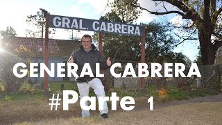 GENERAL CABRERA- Parte 1