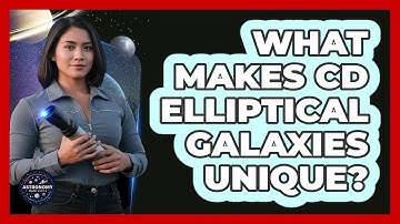 What Makes cD Elliptical Galaxies Unique? - Astronomy Made Simple