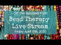 Bead Therapy Liv Stream (April 17th, 2020) Bead Embroidery Wrap Up