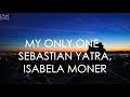 Sebastián Yatra, Isabela Moner - My Only One (Lyrics) Mp3 Song