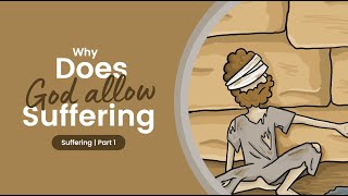 How Can God Allow Suffering? | Part 1