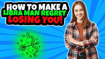 How To Make A Libra Man Regret Losing You 🥰 and Miss You Like Crazy