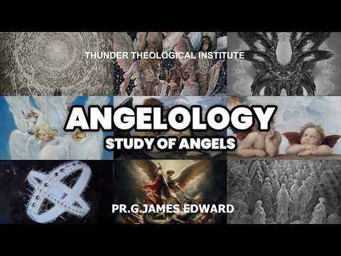 ANGELOLOGY | CLASS 3 | THUNDER THEOLOGICAL INSTITUTE | PR.G.JAMES EDWARD