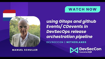 Using Gitops and github Events/ CDevents in DevSecOps release orchestration pipeline