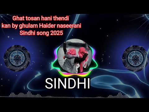 Ghat Tosan Hani Thendi Kan By Ghulam Haider Naseerani Sindhi Song 2025 Dj Remix