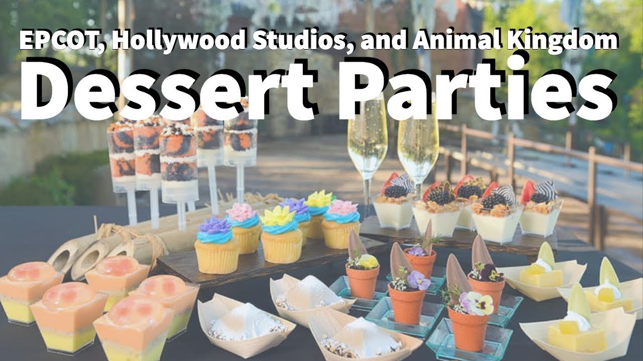 Dessert Parties at Epcot, Hollywood Studios, and Animal Kingdom YouTube