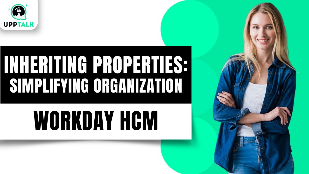 Inheriting Properties Simplifying Organization Structure in Workday | Workday Learning | Upptalk