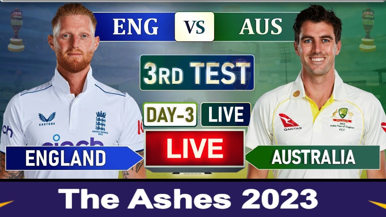 England vs Australia 3rd Test Live ENG vs AUS, 3rd Test The Ashes 2023 Live - Cricket 22