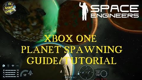 Space Engineers Xbox One Planet Spawning Guide Tutorial