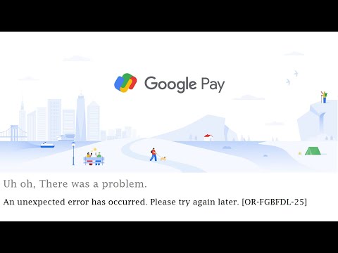 5 Ways To Fix An unexpected error has occurred. Please try again later. [OR-FGBFDL-25] on Google Pay