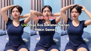 Live Bigo Eca di Kamar Nenen Makin Gemoy
