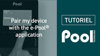 PAIR MY DEVICE (POOLSQUAD) WITH THE E-POOL APP - POOL TECHNOLOGIE screenshot 4