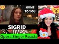 SIGRID Home To You | Opera Singer Reacts