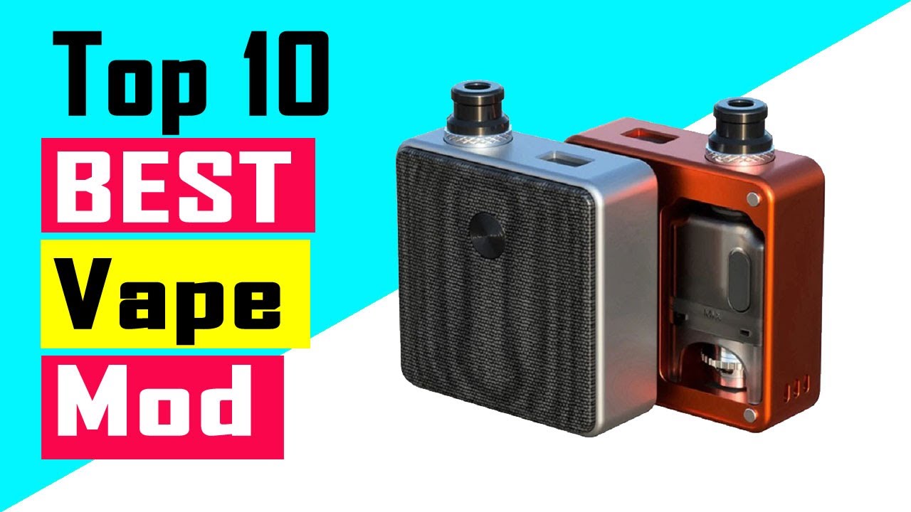 Top 10 Best Vape Mod Review In 2021