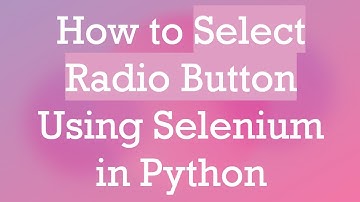 How to Select Radio Button Using Selenium in Python