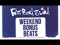 Fatboy Slim - Weekend Bonus Beats (Official Audio)