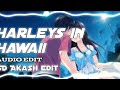 Harleys in hawaii audio edit sd akash edit