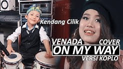 ON MY WAY Versi Koplo (Kendang Cilik) Venada COVER  - Durasi: 3:23. 