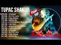 Tupac Shakur 2023 MIX ~ Top 10 Best Songs ~ Greatest Hits ~ Full Album Mp3 Song