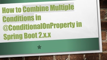 How to Combine Multiple Conditions in @ConditionalOnProperty in Spring Boot 2.x.x