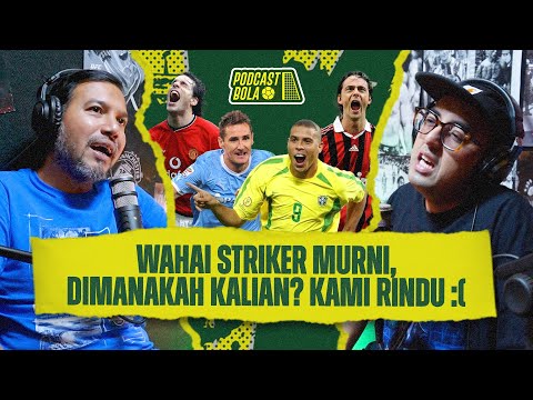 Wahai Para Striker Murni, Kemanakah Kalian? Kami Rindu