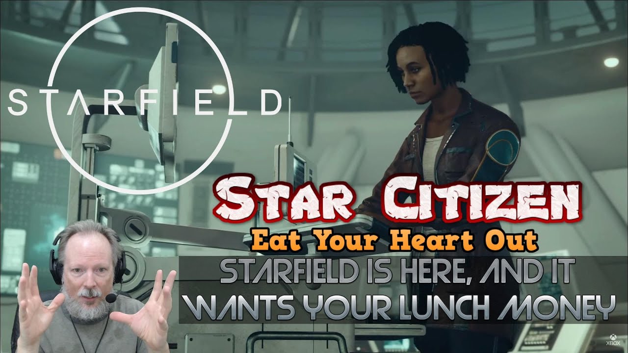 Star Citizen: Eat Your Heart Out - Starfield Is Here And It Wants Your