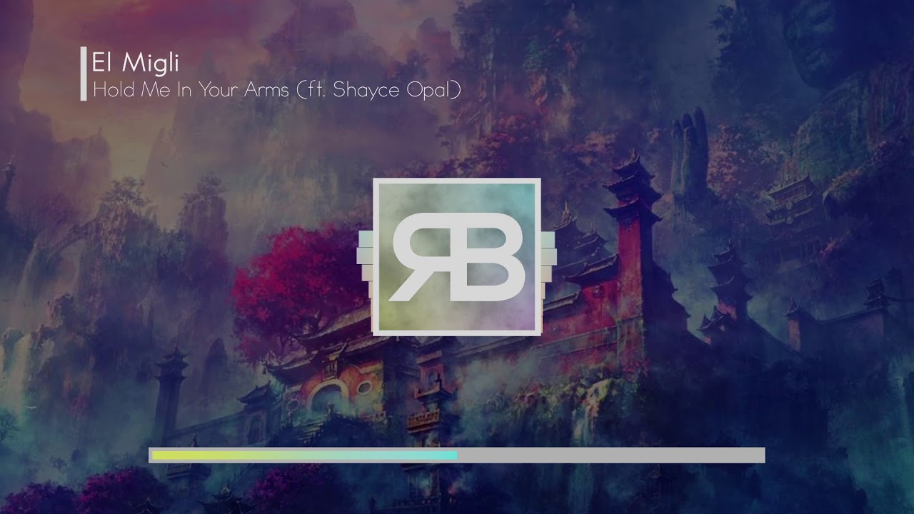 El Migli - Hold Me In Your Arms (ft. Shayce Opal) - YouTube