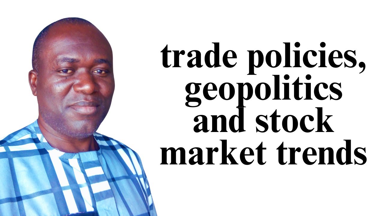 How Trade Policies and Geopolitical Events Shape Stock Market Trends