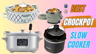 Best Crockpot Slow Cooker 2025 Top 10 Crockpot Slow Cooker for Every Budget